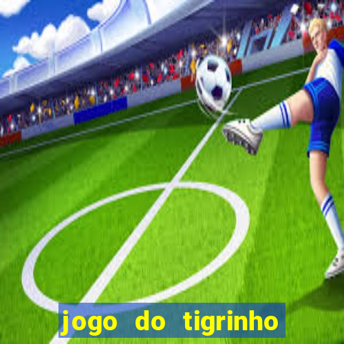 jogo do tigrinho de 2 reais